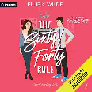 The Sixty/Forty Rule by Ellie K. Wilde