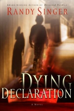 Dying Declaration by Randy Singer