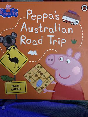 Peppa's Australian Road Trip by Peppa Pig