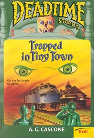 Trapped in the Tiny Town by A.G. Cascone