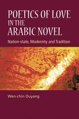 Poetics of Love in the Arabic Novel by Wen-chin Ouyang