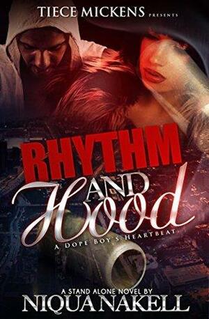 Rhythm & Hood (A STAND ALONE NOVEL): A Dope Boy's Heartbeat by Niqua Nakell