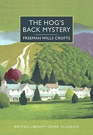 The Hog's Back Mystery by Freeman Wills Crofts