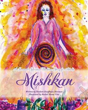 Mishkan: A Sensual Spiritual Bedtime Story by Paulette Kouffman Sherman