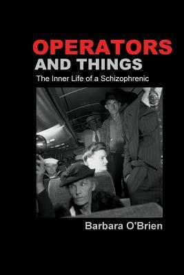 Operators and Things: The Inner Life of a Schizophrenic by Barbara O'Brien