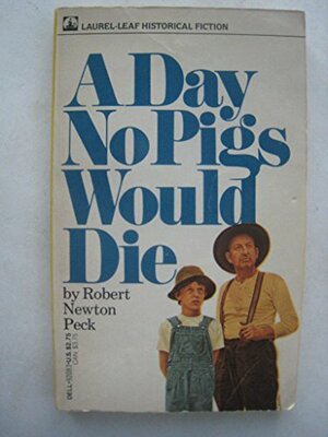 A Day No Pigs Would Die by Robert Newton Peck