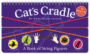 Cat's Cradle: A Book of String Figures by Anne Akers Johnson