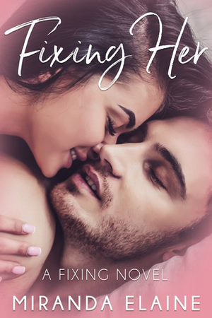 Fixing Her by Miranda Elaine