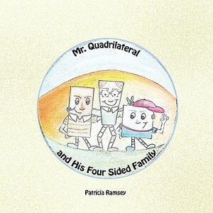 Mr. Quadrilateral and His Four Sided Family by Patricia Ramsey