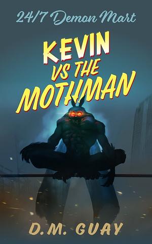 Kevin vs The Mothman by D.M. Guay