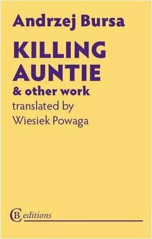 Killing Auntie &Other Work by Wiesiek Powaga, Andrzej Bursa