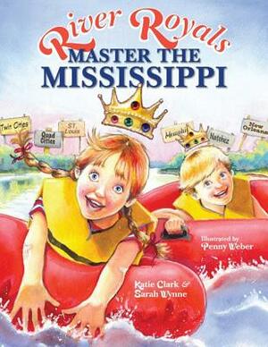 River Royals: Master the Mississippi by Sarah Wynne, Katie Clark