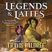 Legends & Lattes by Travis Baldree