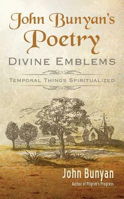 John Bunyan's Poetry: Divine Emblems by John Bunyan