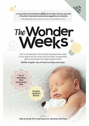 The Wonder Weeks: How to stimulate the most important developmental weeks in your baby's first 20 months and turn these 10 predictable, great, fussy phases into magical leaps forward. by Hetty van de Rijt, Xaviera Plas, Frans Plooij