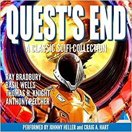 Quest's End: A Classic Scifi Collection by Ray Bradbury, Thomas H. Knight, Anthony Pelcher, Basil Wells