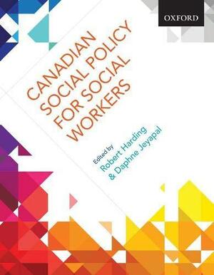 Canadian Social Policy for Social Workers by Daphne Jeyapal, Robert Harding