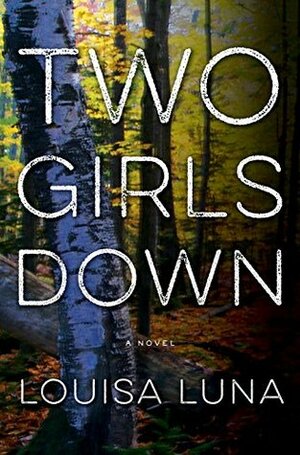 Two Girls Down by Louisa Luna