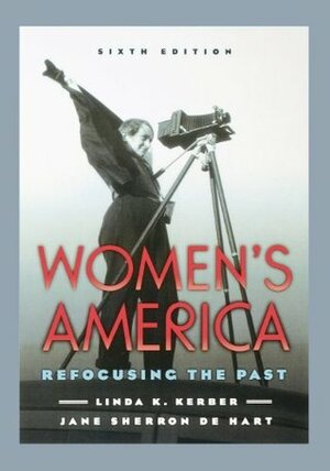 Women's America: Refocusing the Past by Jane Sherron De Hart, Linda K. Kerber