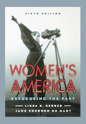 Women's America: Refocusing the Past by Linda K. Kerber, Jane Sherron De Hart