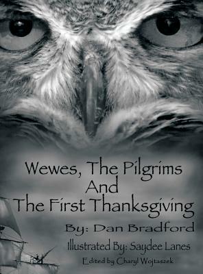Wewes, the Pilgrims and the First Thanksgiving by Dan Bradford