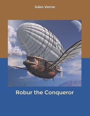 Robur the Conqueror by Jules Verne