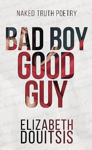 Bad Boy Good Guy by Elizabeth Douitsis
