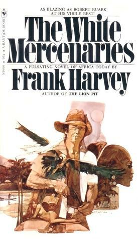 The White Mercenaries by Frank Harvey