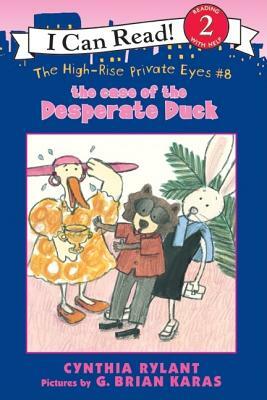 The High-Rise Private Eyes #8: The Case of the Desperate Duck by Cynthia Rylant