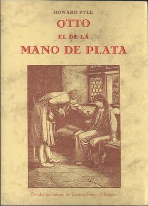 Otto el de la Mano de Plata by Howard Pyle