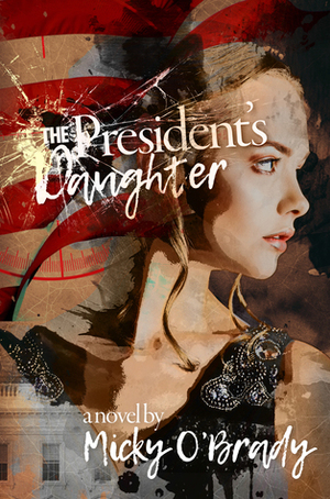 The President's Daughter by Micky O'Brady