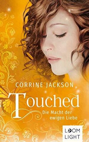 Touched: Die Macht der ewigen Liebe by Corrine Jackson