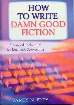 How To Write A Damn Good Novel by James N. Frey
