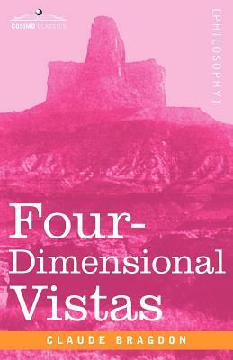 Four-Dimensional Vistas by Claude Fayette Bragdon