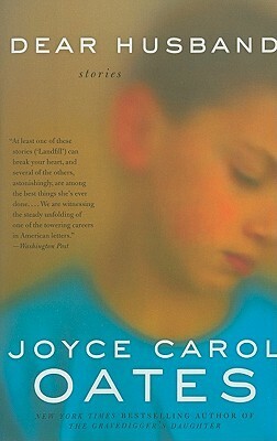 Dear Husband,: Stories by Joyce Carol Oates