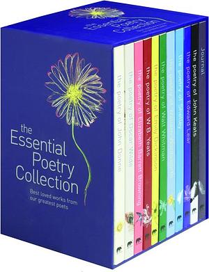 The Essential Poetry Collection: Best Loved Works from Our Favorite Poets by Edward Lear, Shelley, Elizabeth Barrett Browning, Oscar Wilde, John Donne, Walt Whitman, William Wadsworth, Emily Dickenson, John Keats, W.B. Yeats