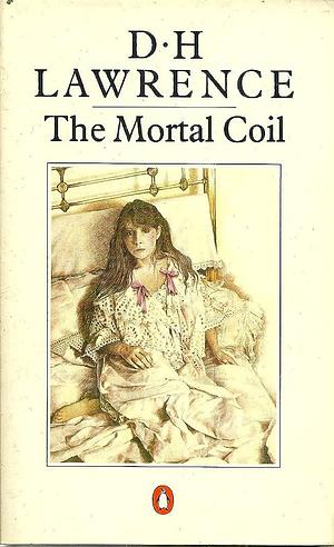 The Mortal Coil by D.H. Lawrence