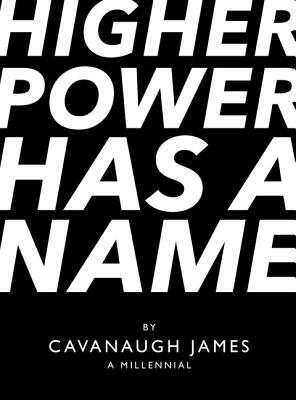 Higher Power Has a Name by Cavanaugh James