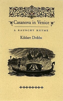 Casanova in Venice: A Raunchy Rhyme by Kildare Dobbs