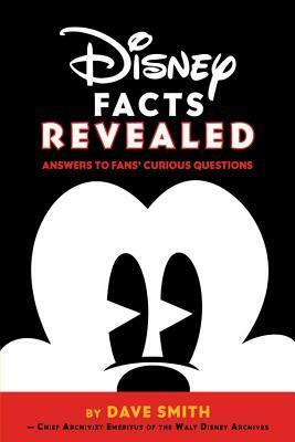 Disney Facts Revealed: Answers to Fans' Curious Questions by Al Giuliani, Dave Smith