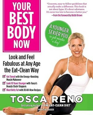 Your Best Body Now: Look and Feel Fabulous at Any Age the Eat-Clean Way by Tosca Reno