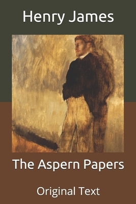 The Aspern Papers: Original Text by Henry James