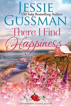 There I Find Happiness by Jessie Gussman, Jessie Gussman