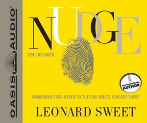 Nudge: Awakening Each Other to the God Who's Already There by Leonard Sweet