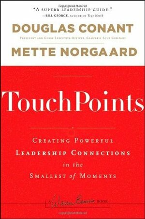 TouchPoints: Creating Powerful Leadership Connections in the Smallest of Moments by Douglas R. Conant, Mette Norgaard