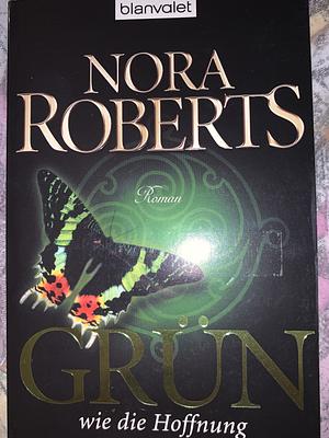 Grün wie die Hoffnung: Roman by Nora Roberts