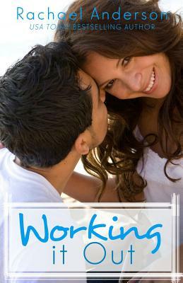 Working It Out: A Romantic Comedy by Rachael Anderson