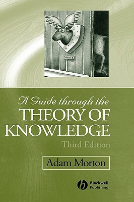 Guide through the Theory of Knowledge 3e by Adam Morton