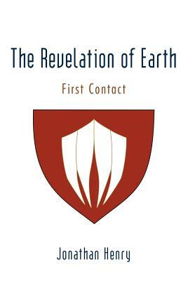 The Revelation of Earth: First Contact by Jonathan Henry, Frank Sims