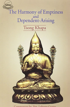 Harmony of Emptiness and Dependent-Arising by Lobsang Gyatso, Tsongkhapa